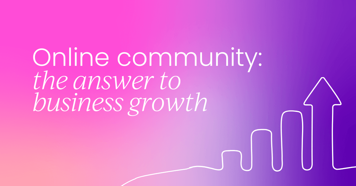 Your online community is the answer to business growth