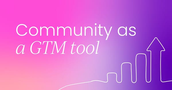 How community management became the most powerful go-to-market tool