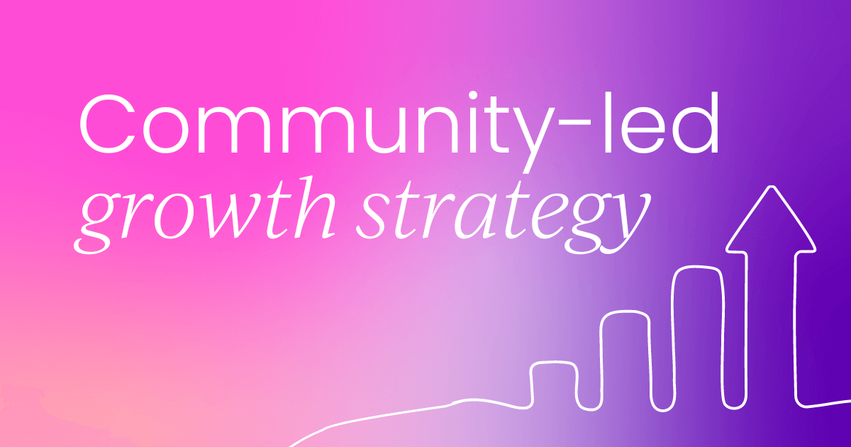 Is community-led growth the right strategy for your business?